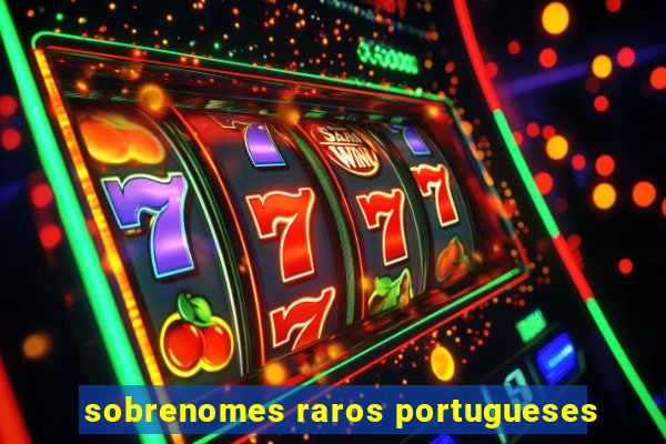 sobrenomes raros portugueses